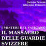 I Misteri del Vaticano: Il Massacro delle Guardie Svizzere [The Mysteries of the Vatican: the Massacre of the Swiss Guards]