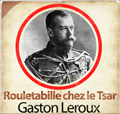 Rouletabille chez le Tsar (Les aventures de Rouletabille 3)