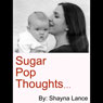 Sugar Pop Thoughts