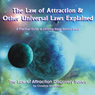 The Law of Attraction & Other Universal Laws Explained: A Guide to Using These Natural Laws