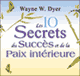 Les 10 secrets du succs et de la paix intrieure