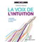 La voix de l'intuition: L'entendre - la reconnatre - la suivre