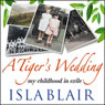 A Tiger's Wedding: My Childhood in Exile