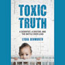 Toxic Truth: A Scientist, a Doctor, and the Battle over Lead