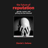 The Future of Reputation: Gossip, Rumor, and Privacy on the Internet
