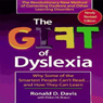 The Gift of Dyslexia: Why Some of the Smartest People Can't Read and How They Can Learn