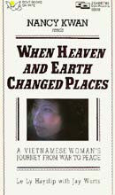 When Heaven and Earth Changed Places: A Vietnamese Woman's Journey from War to Peace