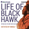 Life of Black Hawk, or Ma-ka-tai-me-she-kia-kiak: Dictated by Himself