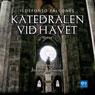 Katedralen vid havet [Cathedral of the Sea]