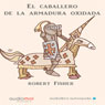 El caballero de la armadura oxidada [The Knight in Rusty Armor]