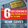 Las 6 Decisiones Mas Importantes de tu Vida: Guia para Jovenes (Texto Completo)