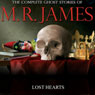 Lost Hearts: The Complete Ghost Stories of M. R. James
