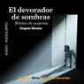 El Devorador de Sombras [The Devourer of Shades]: Relatos de Intriga y Terror