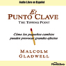 El Punto Clave [The Tipping Point]