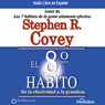 El Octavo Habito De la Efectividad a la Grandeza [The 8th Habit: From Effectiveness to Greatness]