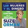 Las Mujeres Y El Dinero: Toma el control de tu destino [Women & Money]