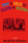 Now the Dead Will Dance the Mambo: The Poems of Martin Espada