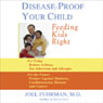 Disease-Proof Your Child: Feeding Kids Right