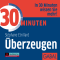 30 Minuten berzeugungskraft
