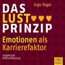 Das Lust-Prinzip. Emotionen als Karrierefaktor