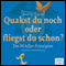 Quakst Du noch oder fliegst Du schon?