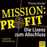 Mission Profit. Die Lizenz zum Abschluss