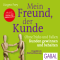 Mein Freund, der Kunde. Ohne Tricks und Fallen Kunden gewinnen und behalten