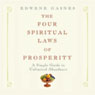 The Four Spiritual Laws of Prosperity: A Simple Guide to Unlimited Abundance