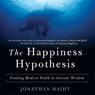 The Happiness Hypothesis: Finding Modern Truth in Ancient Wisdom