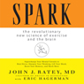 Spark: The Revolutionary New Science of Exercise and the Brain