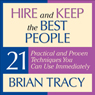 Hire and Keep the Best People: 21 Practical and Proven Techniques You Can Use Immediately