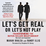 Let's Get Real or Let's Not Play: Transforming the Buyer/Seller Relationship