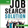 The Job Search Solution: : The Ultimate System for Finding a Great Job Now!