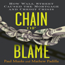 Chain of Blame: How Wall Street Caused the Mortgage and Credit Crisis