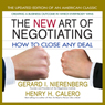 The New Art of Negotiating: How to Close Any Deal
