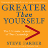 Greater Than Yourself: The Ultimate Lesson of True Leadership