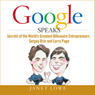 Google Speaks: Secrets of the World's Greatest Entrepreneurs, Sergey Brin and Larry Page