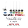 Six Pixels of Separation: Everyone Is Connected. Connect Your Business to Everyone