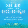 The Shark and the Goldfish: Positive Ways to Thrive During Waves of Change