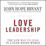 Love Leadership: The New Way to Lead in a Fear-Based World