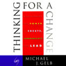 Thinking for a Change: Discovering the Power to Create, Communicate and Lead