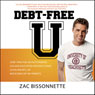 Debt-Free U: How I Paid for an Outstanding College Education Without Loans, Scholarships, or Mooching off My Parents