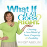 What If It All Goes Right?: Creating a New World of Peace, Prosperity & Possibility