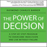 The Power of Decision: A Step-by-Step Program to Overcome Indecision and Live Without Failure Forever