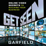 Get Seen: Online Video Secrets to Building Your Business (Plus URL)