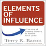 Elements of Influence: The Art of Getting Others to Follow Your Lead