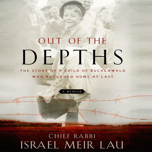 Out of the Depths: The Story of a Child of Buchenwald Who Returned Home at Last