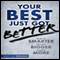 Your Best Just Got Better: Work Smarter, Think Bigger, Make More