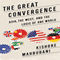 The Great Convergence: Asia, the West, and the Logic of One World