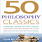 50 Philosophy Classics: Thinking, Being, Acting, Seeing, Profound Insights and Powerful Thinking From Fifty Key Books